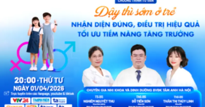 Chuyên gia Bệnh viện Tâm Anh giải đáp về dậy thì sớm và phát triển trẻ em