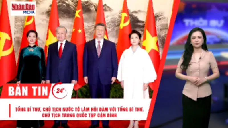 Chuyến thăm cấp Nhà nước của Tổng Bí thư Tô Lâm tại Trung Quốc và các tin tức nổi bật khác