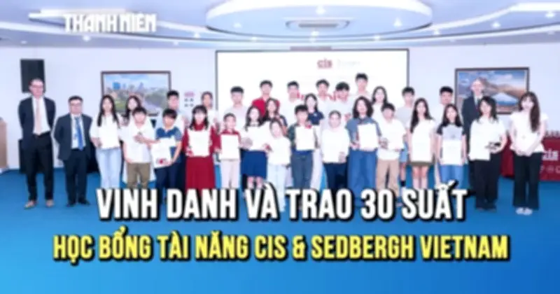 CIS & Sedbergh Vietnam trao học bổng 30-80% học phí, ươm mầm thế hệ tinh anh