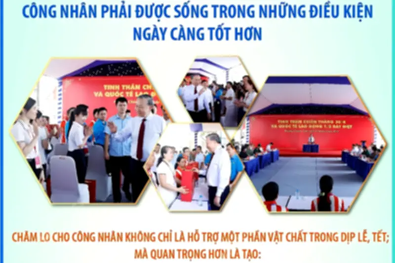 Công nhân phải được sống trong những điều kiện ngày càng tốt hơn