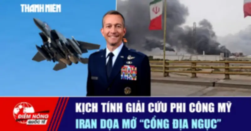 Căng Thẳng Quốc Tế Ngày 6/4: Israel Mở Chiến Dịch Giải Cứu, Iran Cảnh Báo Mở Cổng Địa Ngục