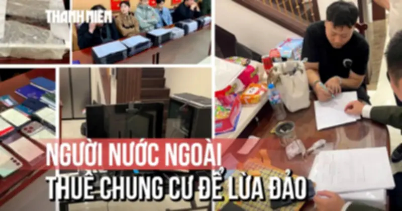 Cảnh giác người nước ngoài thuê chung cư để lừa đảo, chiếm đoạt tài sản