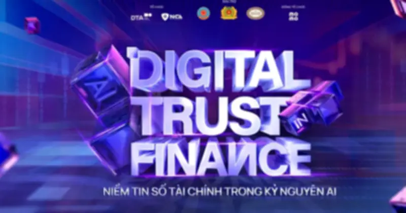 Diễn đàn 'Digital Trust in Finance 2026': Kiến tạo niềm tin số tài chính thời AI