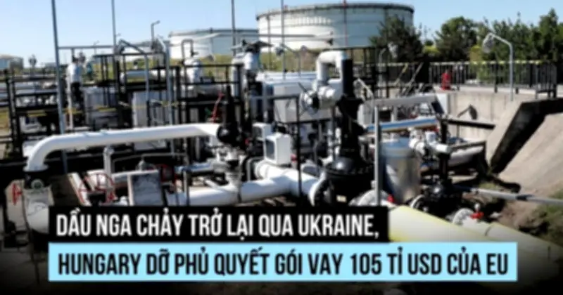 Dầu Nga chảy lại qua Ukraine, EU thông qua khoản vay 105 tỉ USD cho Kyiv