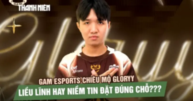 Game Esports gây chấn động với bản hợp đồng mang tên Gloryy