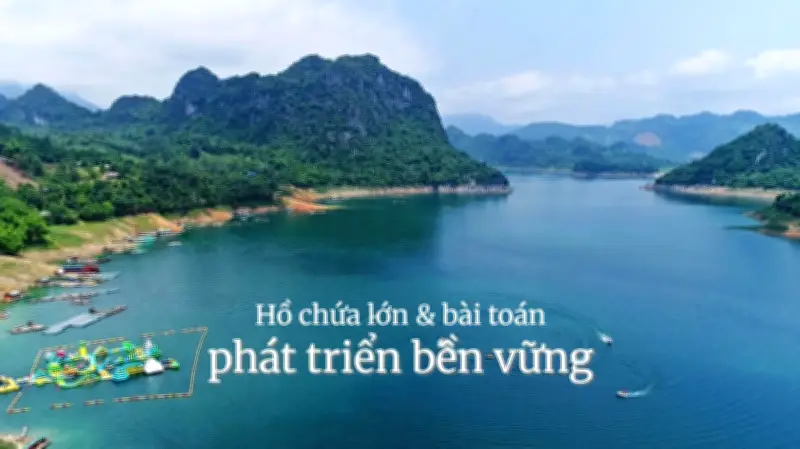 Hồ chứa lớn và bài toán phát triển bền vững: Tiềm năng du lịch tại Hòa Bình