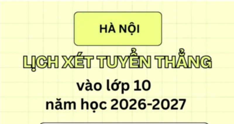 Hà Nội công bố lịch xét tuyển thẳng vào lớp 10 trường công lập năm 2024