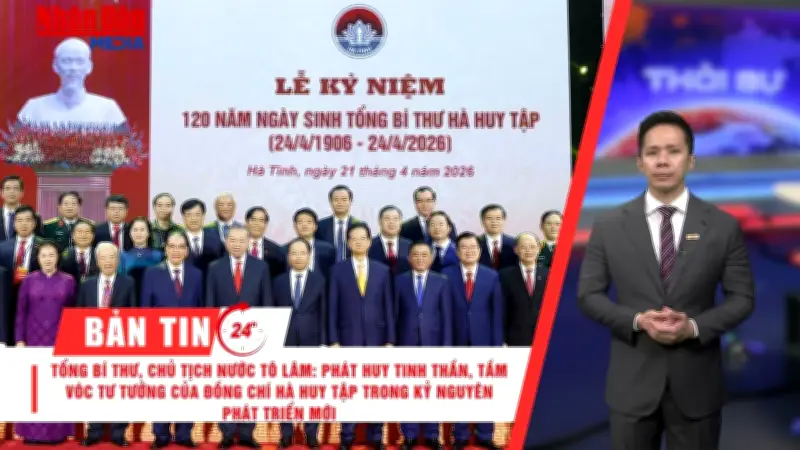 Hà Tĩnh kỷ niệm 120 năm sinh Tổng Bí thư Hà Huy Tập, Quốc hội thảo luận an toàn thực phẩm