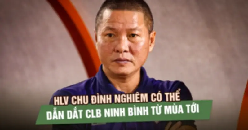 HLV Chu Đình Nghiêm có thể dẫn dắt CLB Ninh Bình từ mùa tới