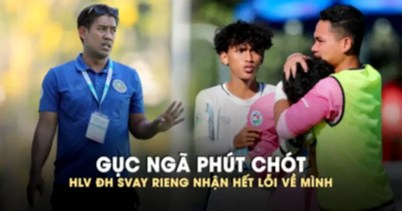 HLV Trương Trường ĐH Svay Riêng nhận trách nhiệm sau trận thua phút chót tại bán kết