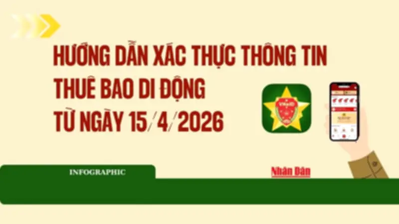 Hướng dẫn chi tiết xác thực thông tin thuê bao di động từ ngày 15/4