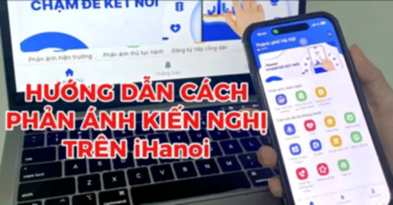 iHanoi: Cổng Phản Ánh Đô Thị Thông Minh Cho Người Dân Thủ Đô