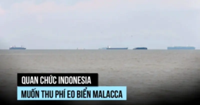 Indonesia Dự Kiến Thu Phí Qua Eo Biển Malacca, Ảnh Hưởng Đến Hàng Hải Quốc Tế