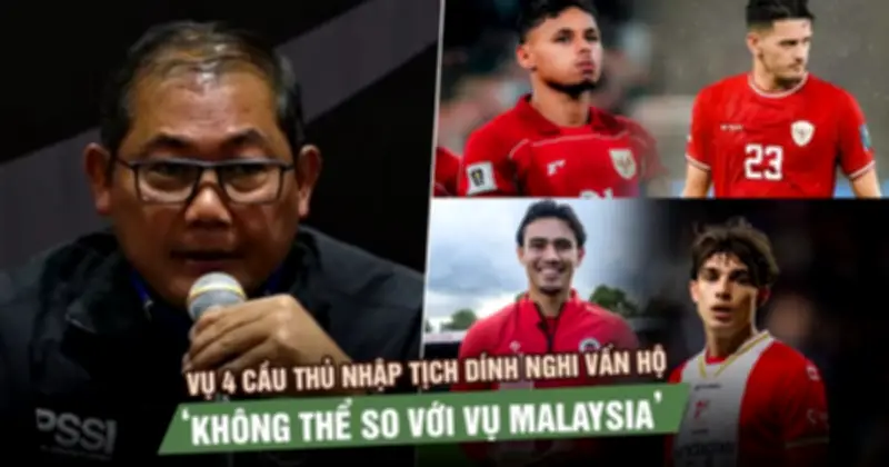 Indonesia Phản Pháo Vụ 4 Cầu Thủ Nhập Tịch: 'Không Thể So Với Vụ Malaysia'