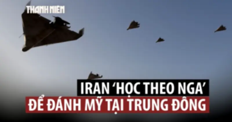 Iran học chiến thuật UAV từ Ukraine, đe dọa trực diện lực lượng Mỹ tại Trung Đông