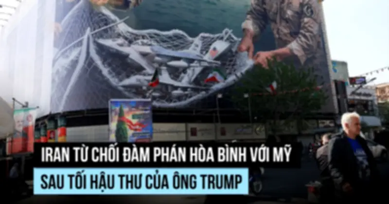 Iran từ chối đàm phán mới với Mỹ, căng thẳng leo thang sau tuyên bố của Trump