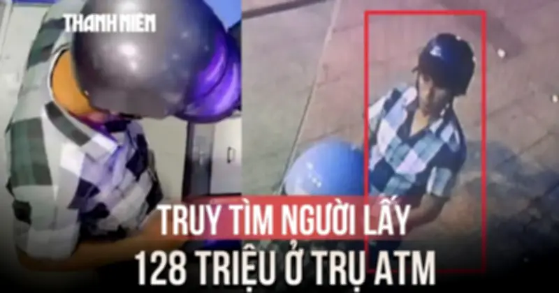 Khánh Hòa: Truy tìm người đàn ông lấy 128 triệu đồng bỏ quên tại trụ ATM