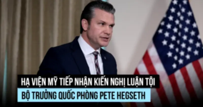 Kiến Nghị Luận Tội Bộ Trưởng Quốc Phòng Mỹ Được Trình Lên Hạ Viện