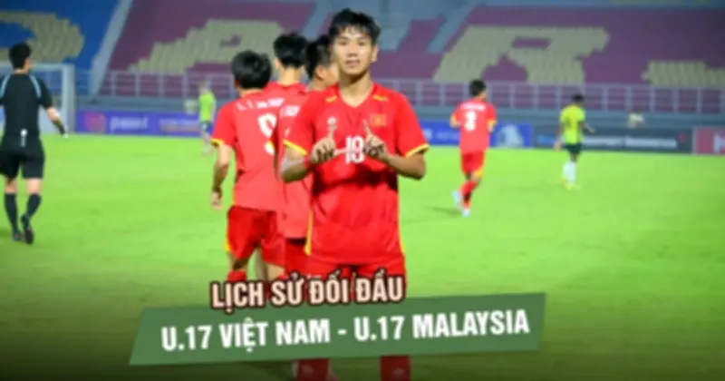 Lịch sử đối đầu U17 Việt Nam vs U17 Malaysia: Có lợi thế nhưng không được chủ quan
