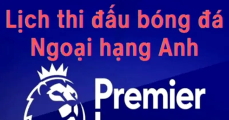 Lịch Thi Đấu Ngoại Hạng Anh 2025/26 Vòng 33: Trận Đấu Đỉnh Cao Giữa Chelsea Và MU