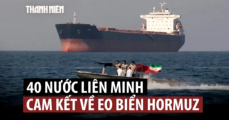 Liên minh 40 quốc gia cam kết nỗ lực gỡ phong tỏa eo biển Hormuz