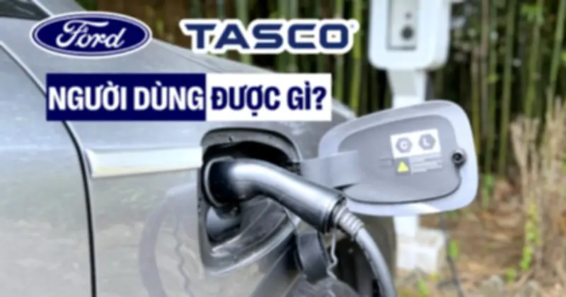 Liên minh trạm sạc Ford - Tasco: Bước tiến hay vẫn rối rắm cho người dùng xe điện?