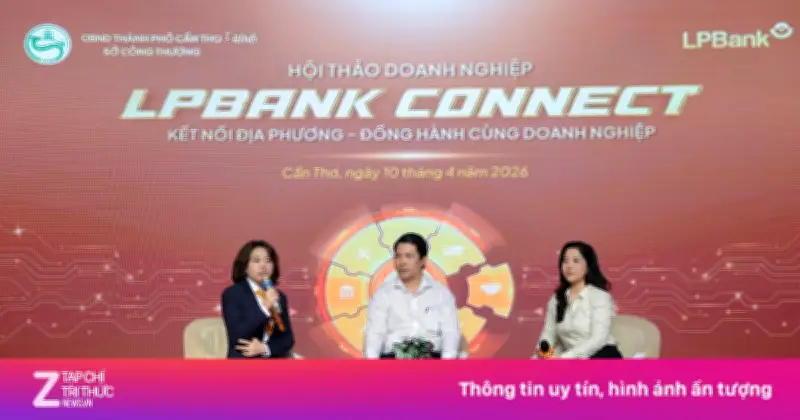 LPBank và Sở Công Thương Cần Thơ kết nối doanh nghiệp vùng Đồng bằng sông Cửu Long