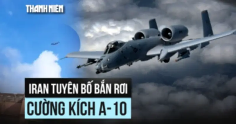 Mỹ mất một máy bay cường kích A-10 tại Iran, nguyên nhân chưa rõ