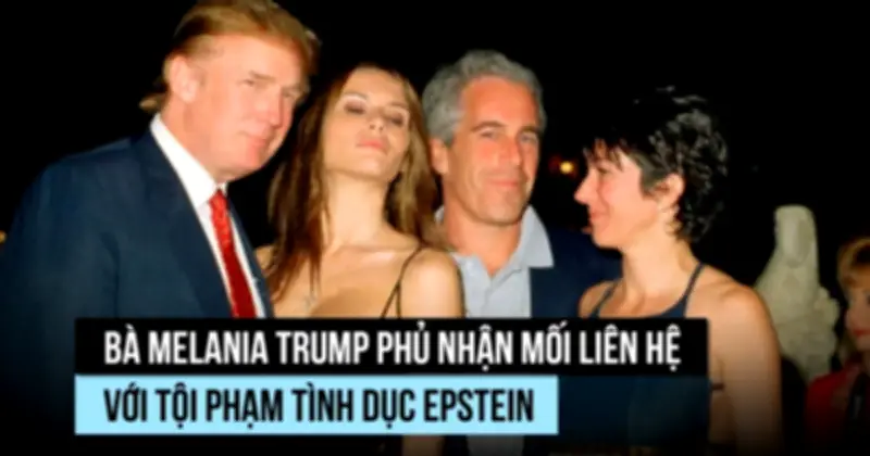 Melania Trump phủ nhận quan hệ với Epstein, kêu gọi điều trần công khai cho nạn nhân
