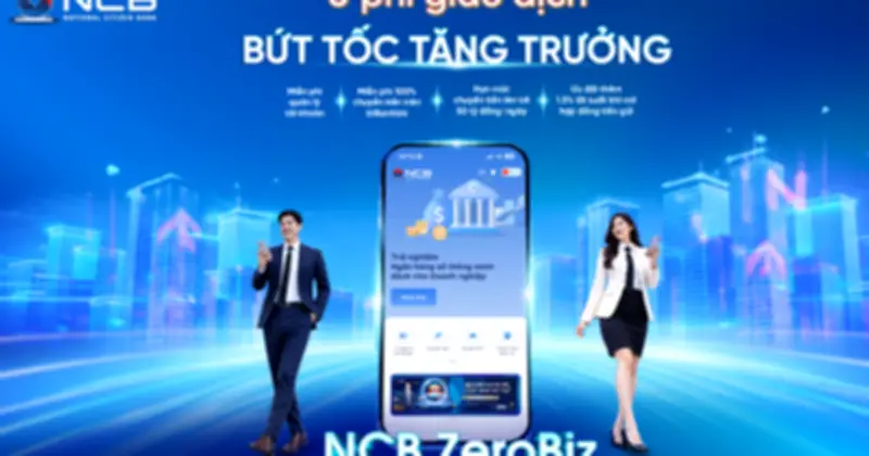 NCB ZeroBiz: Giải pháp tài chính tối ưu cho doanh nghiệp vừa và nhỏ