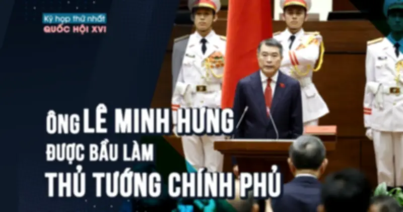 Ông Lê Minh Hưng được bầu làm Thủ tướng Chính phủ nhiệm kỳ mới