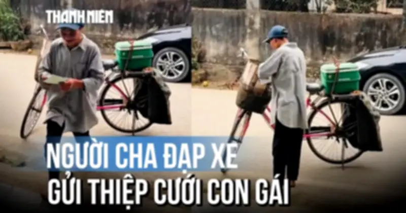 Người Cha Đạp Xe Cũ Đi Mời Đám Cưới Con Gái Khiến Cộng Đồng Xúc Động