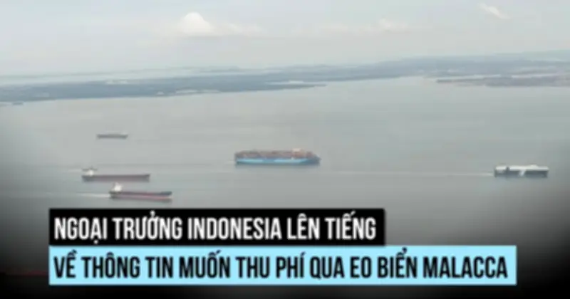 Ngoại trưởng Indonesia nói về khả năng thu phí tàu qua eo biển Malacca