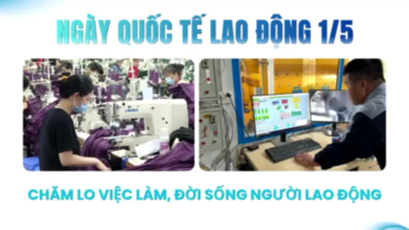 Ngày Quốc tế Lao động: Ý nghĩa lịch sử và khát vọng của người lao động Việt