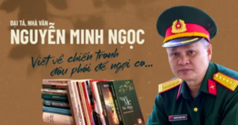 Nhà văn Nguyễn Minh Ngọc: Viết về chiến tranh để trân quý hòa bình