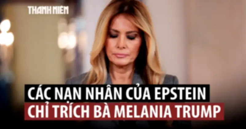 Nạn nhân của Epstein chỉ trích Đệ nhất phu nhân Melania Trump im lặng