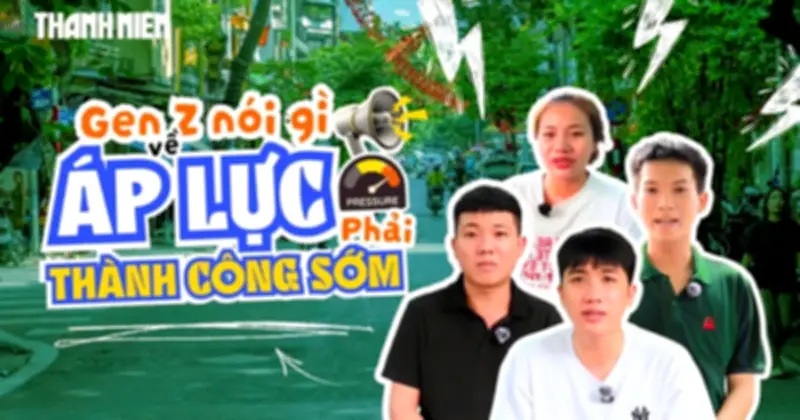 Áp lực thành công sớm: Động lực hay gánh nặng cho Gen Z?