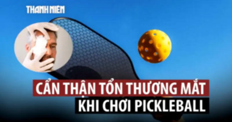Pickleball gây gia tăng chấn thương mắt: Cảnh báo an toàn cho người chơi lớn tuổi