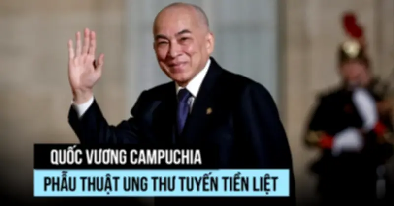 Quốc vương Campuchia Norodom Sihamoni phẫu thuật ung thư tại Bắc Kinh