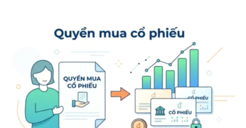 Quyền Mua Cổ Phiếu: Khái Niệm, Cách Thức và Chiến Lược Đầu Tư Hiệu Quả