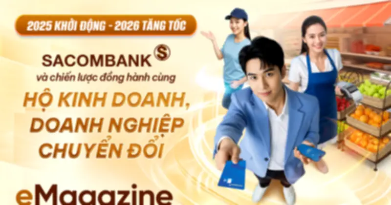 Sacombank Đồng Hành Cùng Hộ Kinh Doanh Chuyển Đổi Trong Giai Đoạn 2025-2026