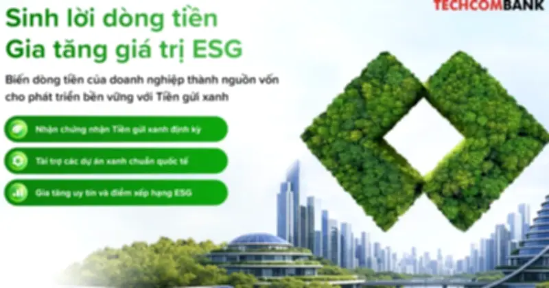 Techcombank Ra Mắt Tiền Gửi Xanh, Định Hình Làn Sóng Tài Chính Bền Vững Cho Doanh Nghiệp