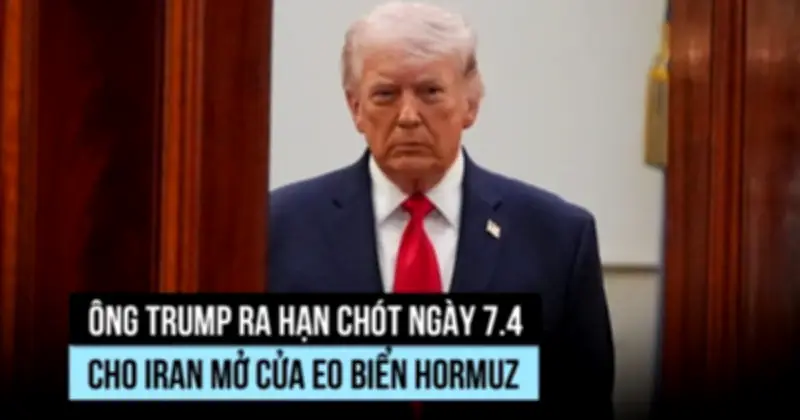 Tổng thống Trump cảnh báo tấn công Iran nếu không mở eo biển Hormuz trước thời hạn
