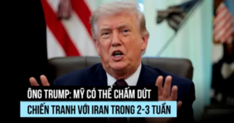 Tổng thống Trump tuyên bố kết thúc chiến dịch Iran trong 2-3 tuần, giá xăng sẽ giảm mạnh