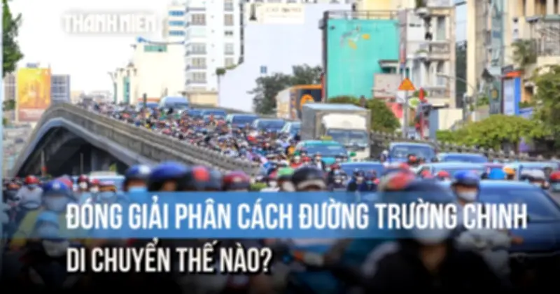 TP.HCM Đóng Đại Phân Cách Đường Trường Chinh: Người Dân Di Chuyển Thế Nào?