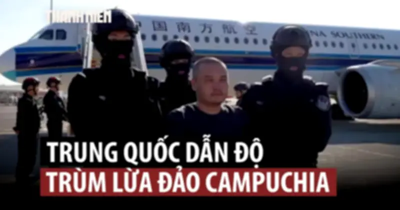 Trung Quốc dẫn độ nghi phạm chủ chốt đường dây lừa đảo xuyên biên giới từ Campuchia