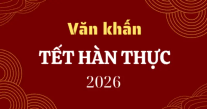 Tết Hàn Thực 2026: Ý Nghĩa Văn Hóa Và Hướng Dẫn Chuẩn Bị Mâm Lễ Cúng