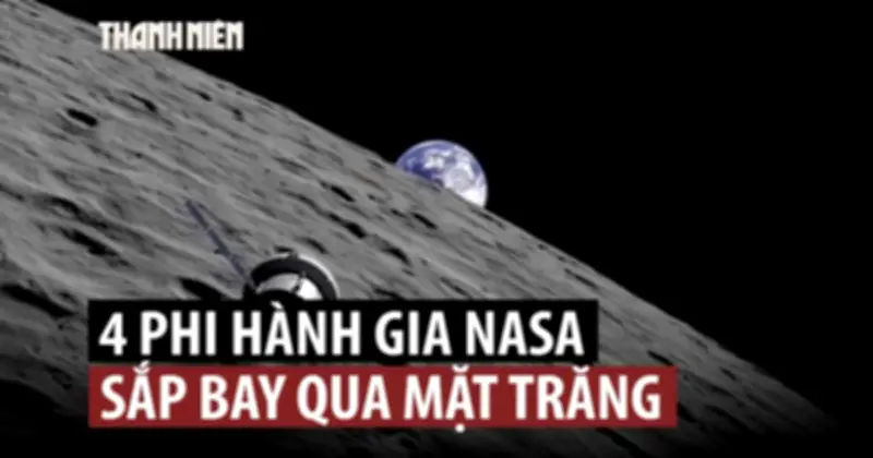 Tàu Orion của NASA sắp lập kỷ lục mới về khoảng cách xa Trái Đất nhất