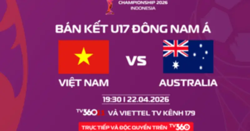 U.17 Việt Nam đối đầu U.17 Úc tại bán kết giải U.17 Đông Nam Á 2026