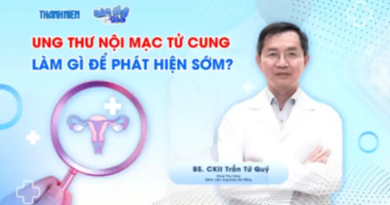 Ung thư nội mạc tử cung vượt cổ tử cung, đứng đầu nhóm ung thư phụ khoa